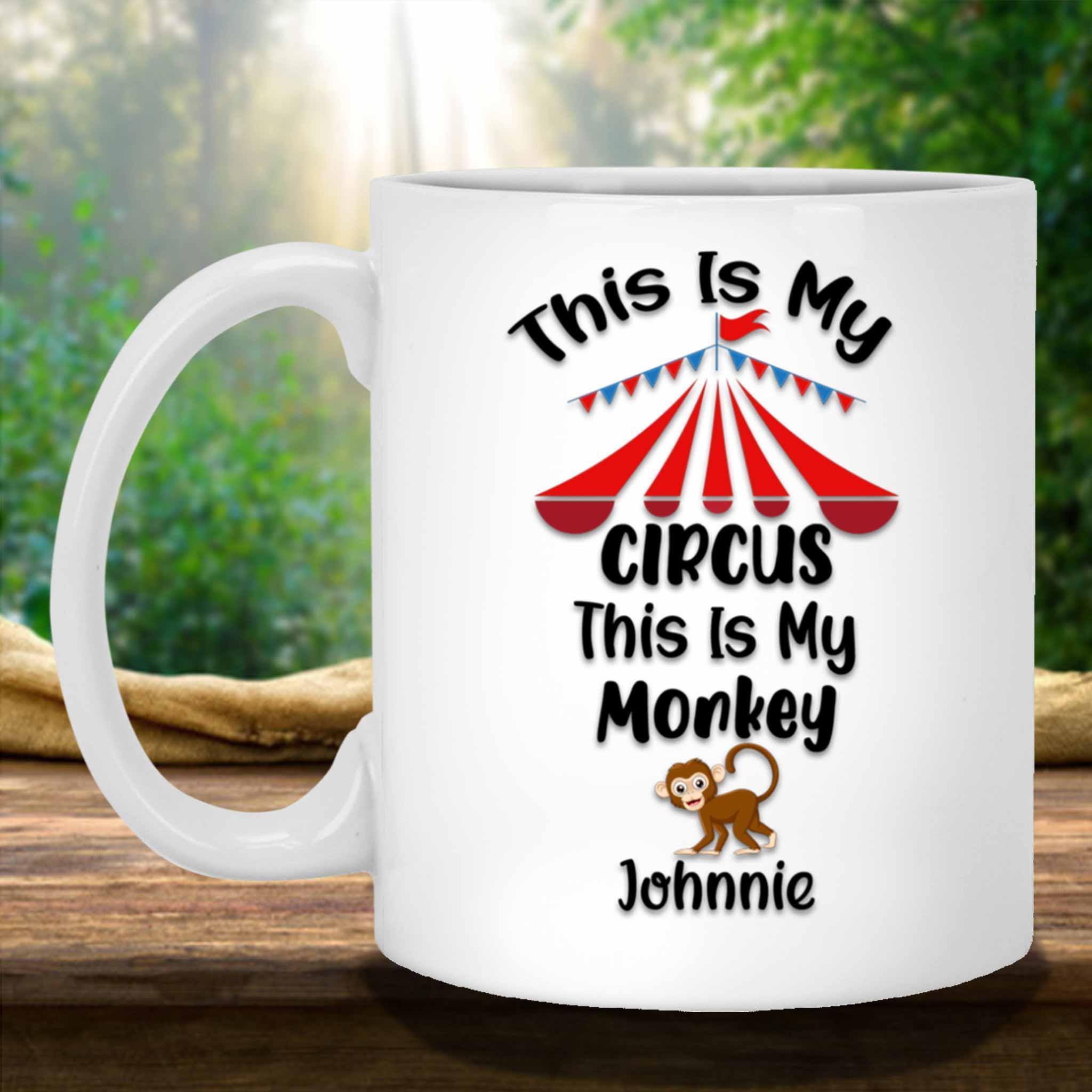 This Is My Circus These Are My Monkeys Custom Personalized Coffee MugCustomly Gifts