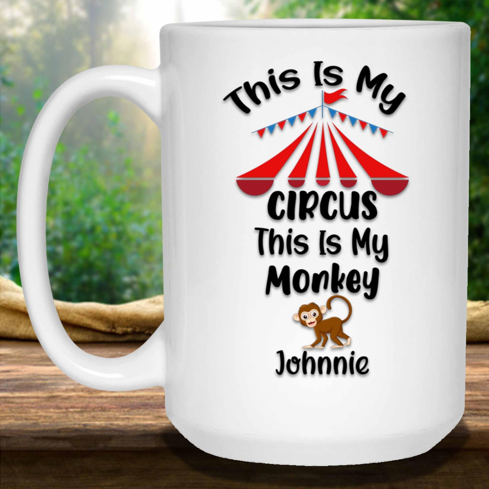 This Is My Circus These Are My Monkeys Custom Personalized Coffee MugCustomly Gifts