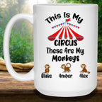 This Is My Circus These Are My Monkeys Custom Personalized Coffee MugCustomly Gifts