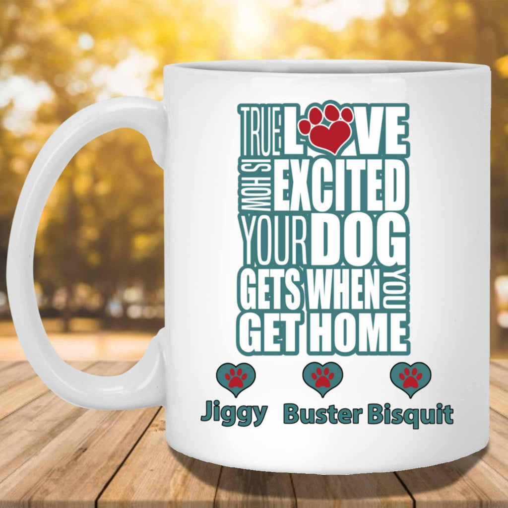 True Love Is How Excited Your Dog Gets When You Get Home (blu-blk) MugCustomly Gifts