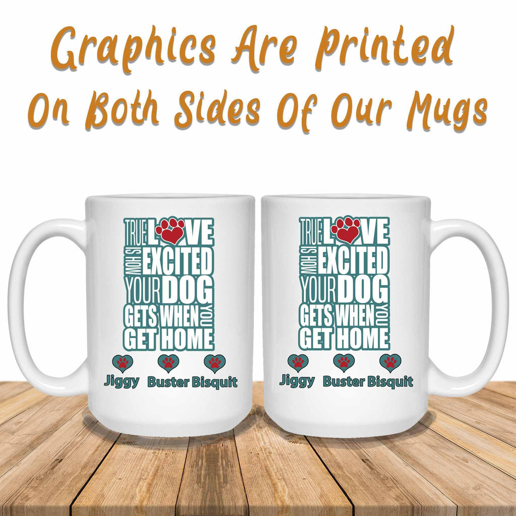 True Love Is How Excited Your Dog Gets When You Get Home (blu-blk) MugCustomly Gifts