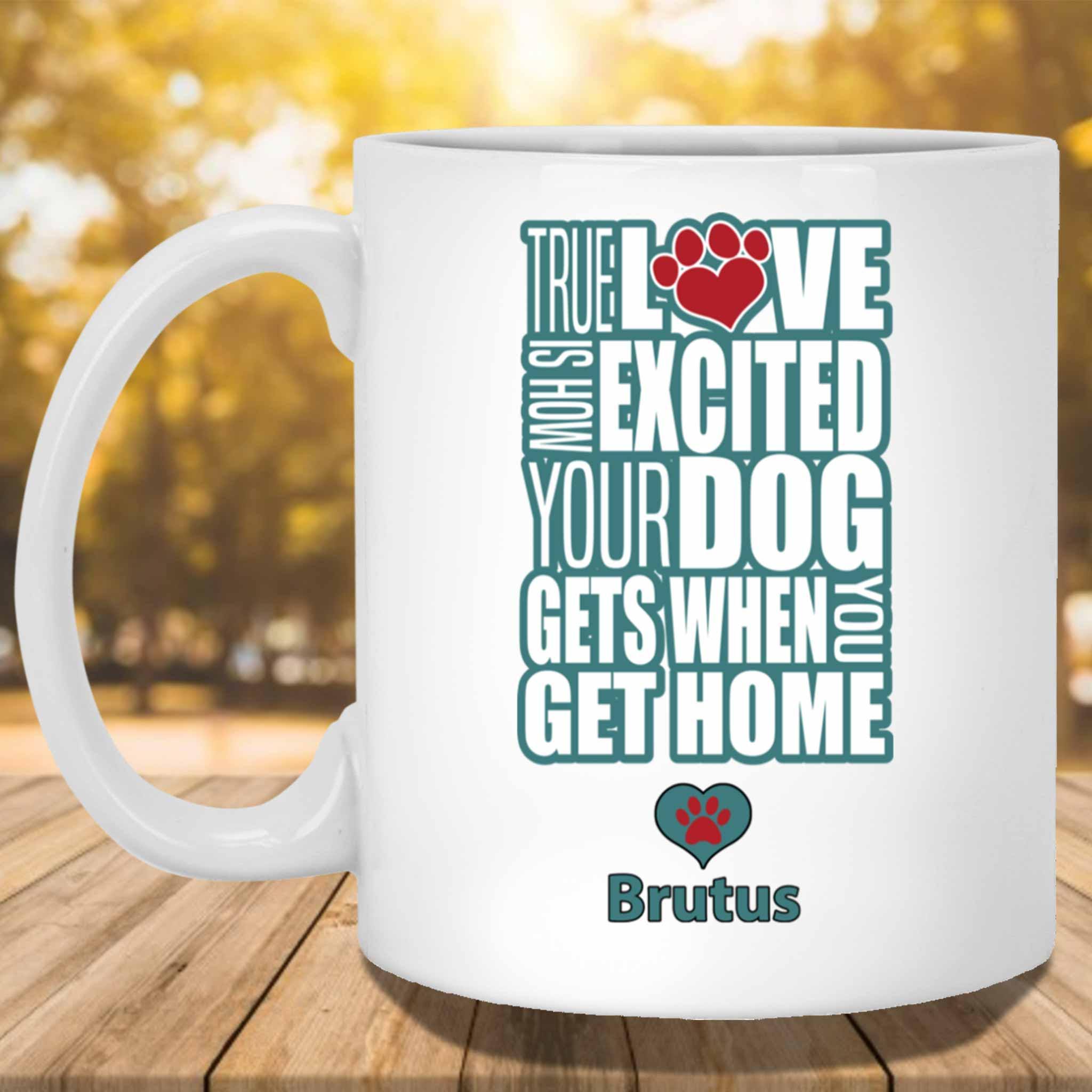 True Love Is How Excited Your Dog Gets When You Get Home (blu-blk) MugCustomly Gifts