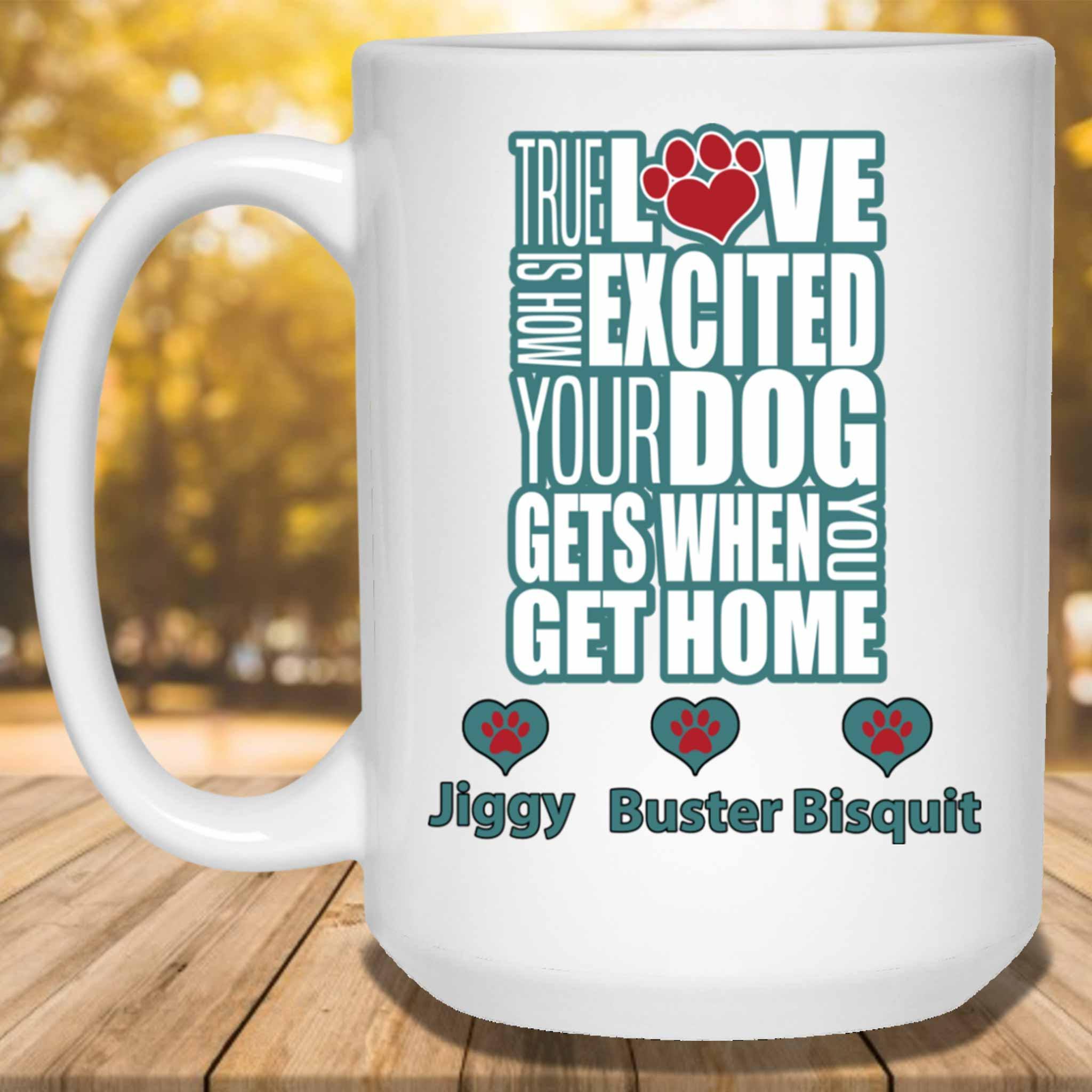 True Love Is How Excited Your Dog Gets When You Get Home (blu-blk) MugCustomly Gifts