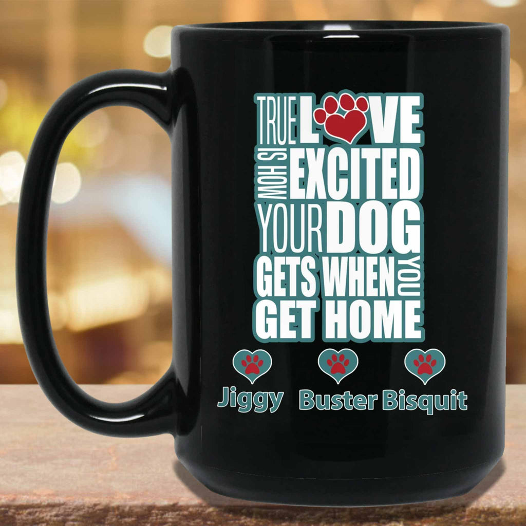 True Love Is How Excited Your Dog Gets When You Get Home (blu-wht) MugCustomly Gifts