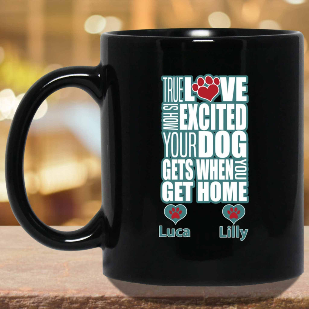 True Love Is How Excited Your Dog Gets When You Get Home (blu-wht) MugCustomly Gifts
