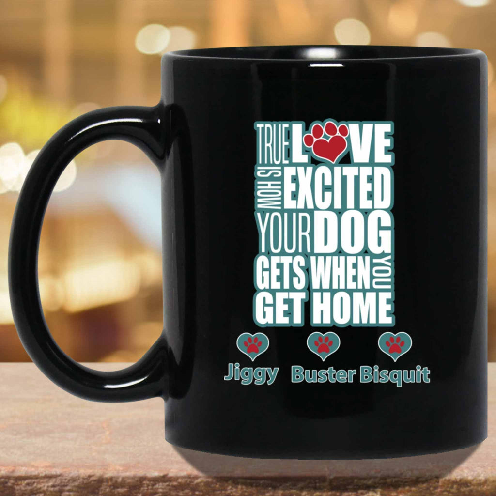 True Love Is How Excited Your Dog Gets When You Get Home (blu-wht) MugCustomly Gifts