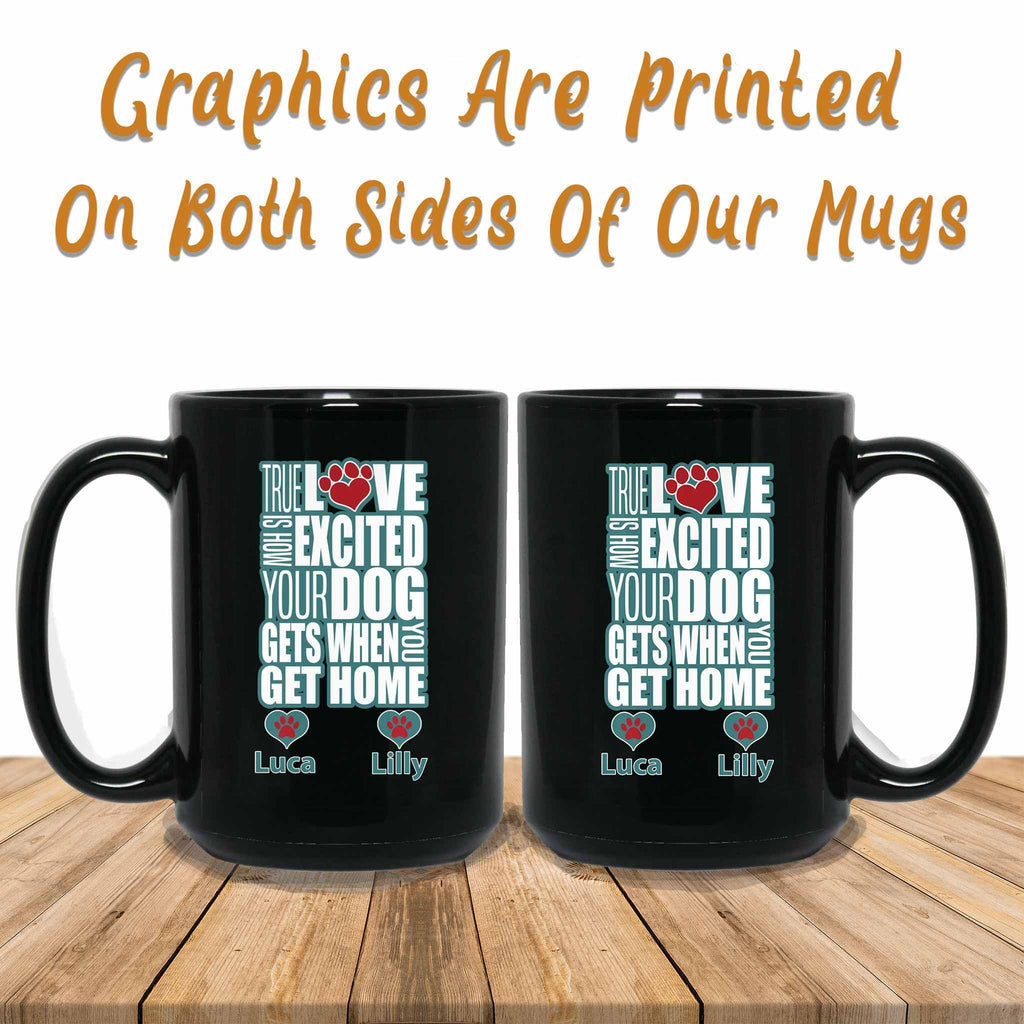 True Love Is How Excited Your Dog Gets When You Get Home (blu-wht) MugCustomly Gifts