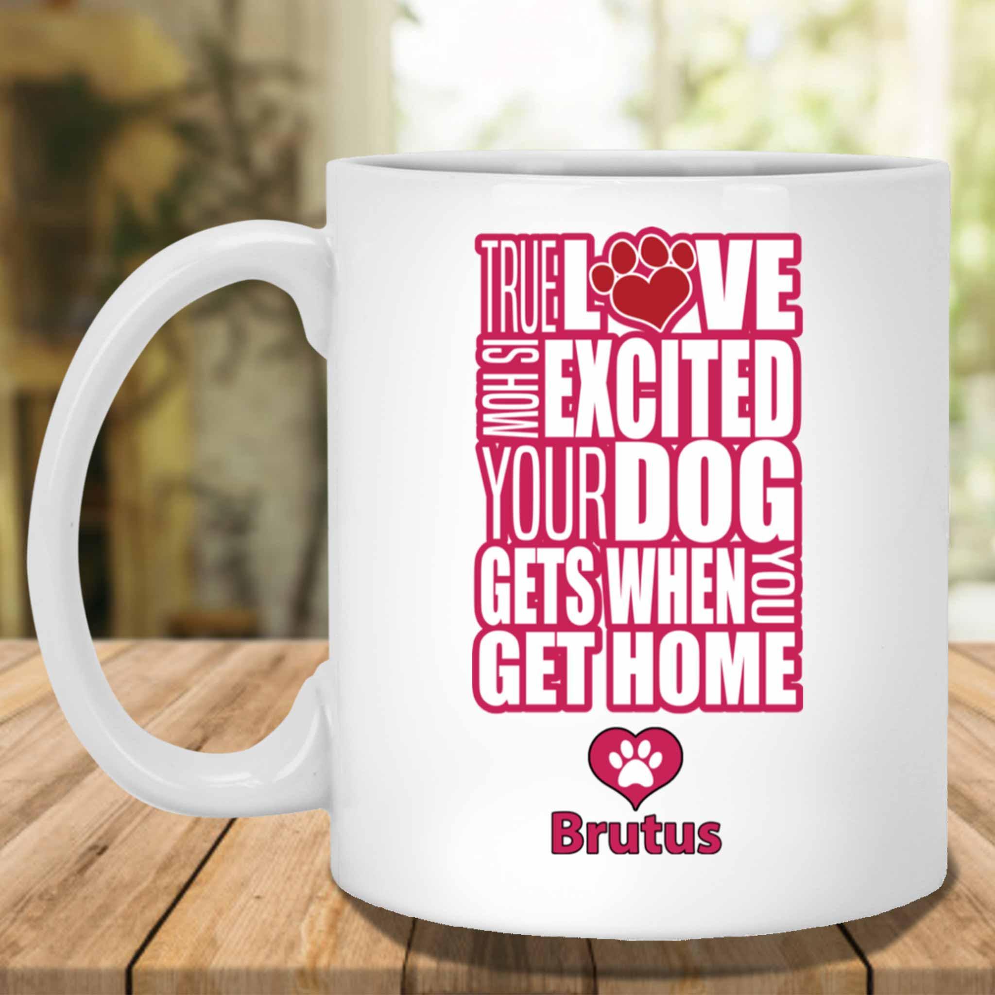 True Love Is How Excited Your Dog Gets When You Get Home (pnk-blk) MugCustomly Gifts