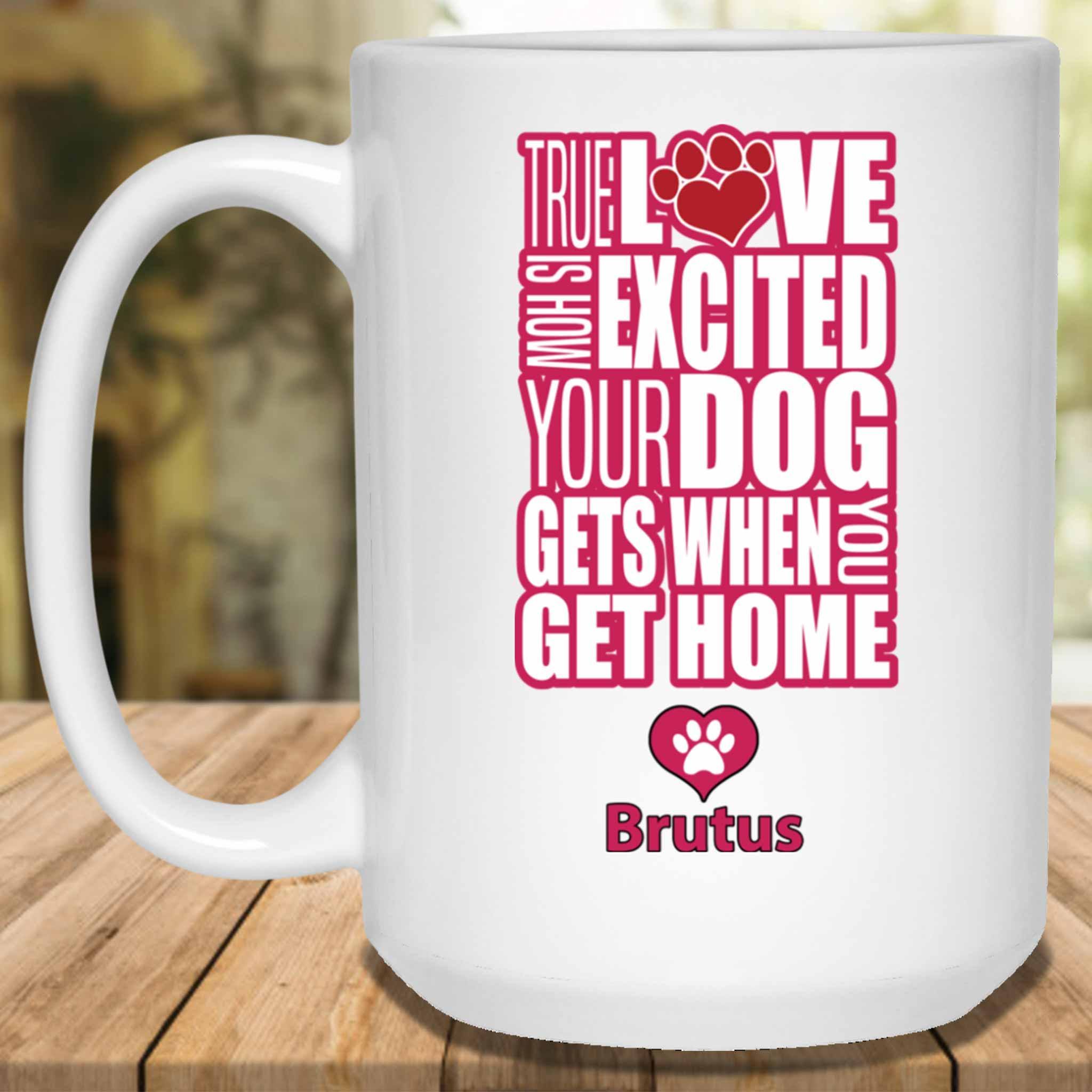 True Love Is How Excited Your Dog Gets When You Get Home (pnk-blk) MugCustomly Gifts