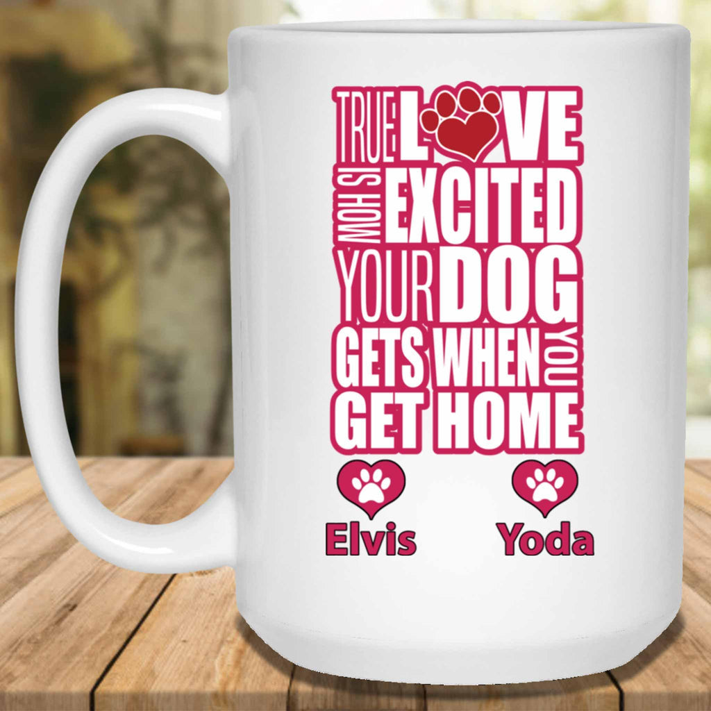 True Love Is How Excited Your Dog Gets When You Get Home (pnk-blk) MugCustomly Gifts