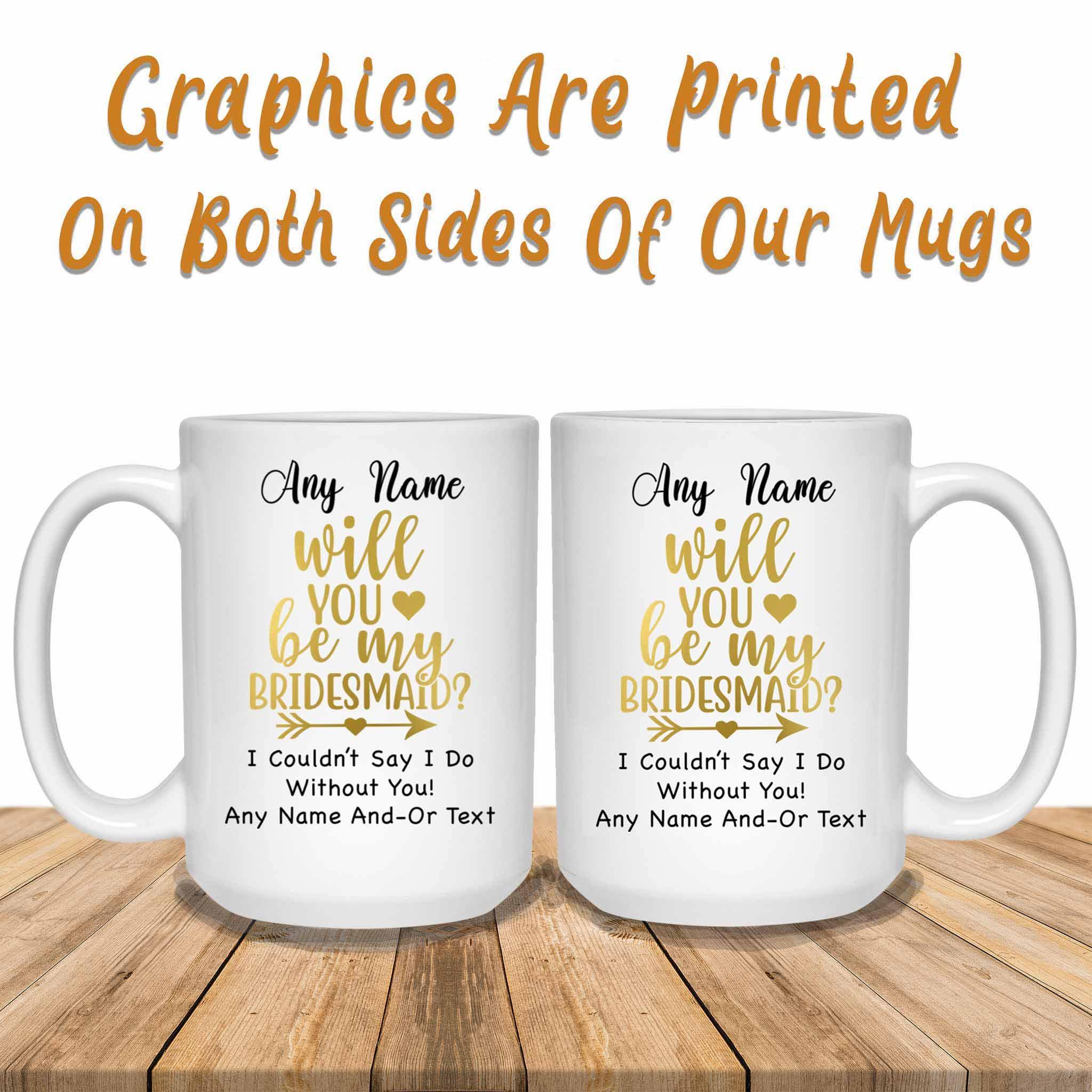 Will You Be My Bridesmaid Gold Custom Personalized White Coffee MugsCustomly Gifts