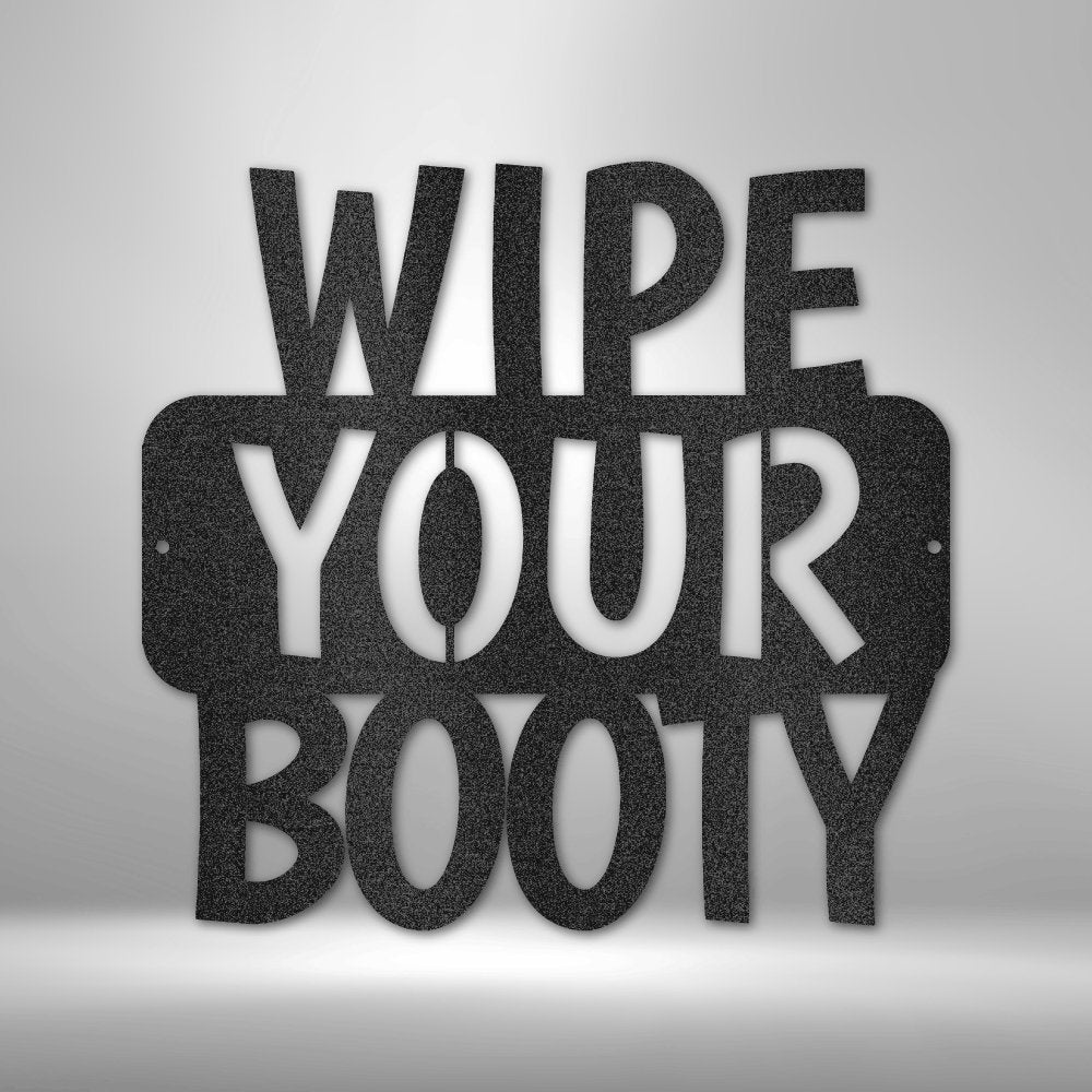 Wipe Your Booty Quote - Steel SignCustomly Gifts