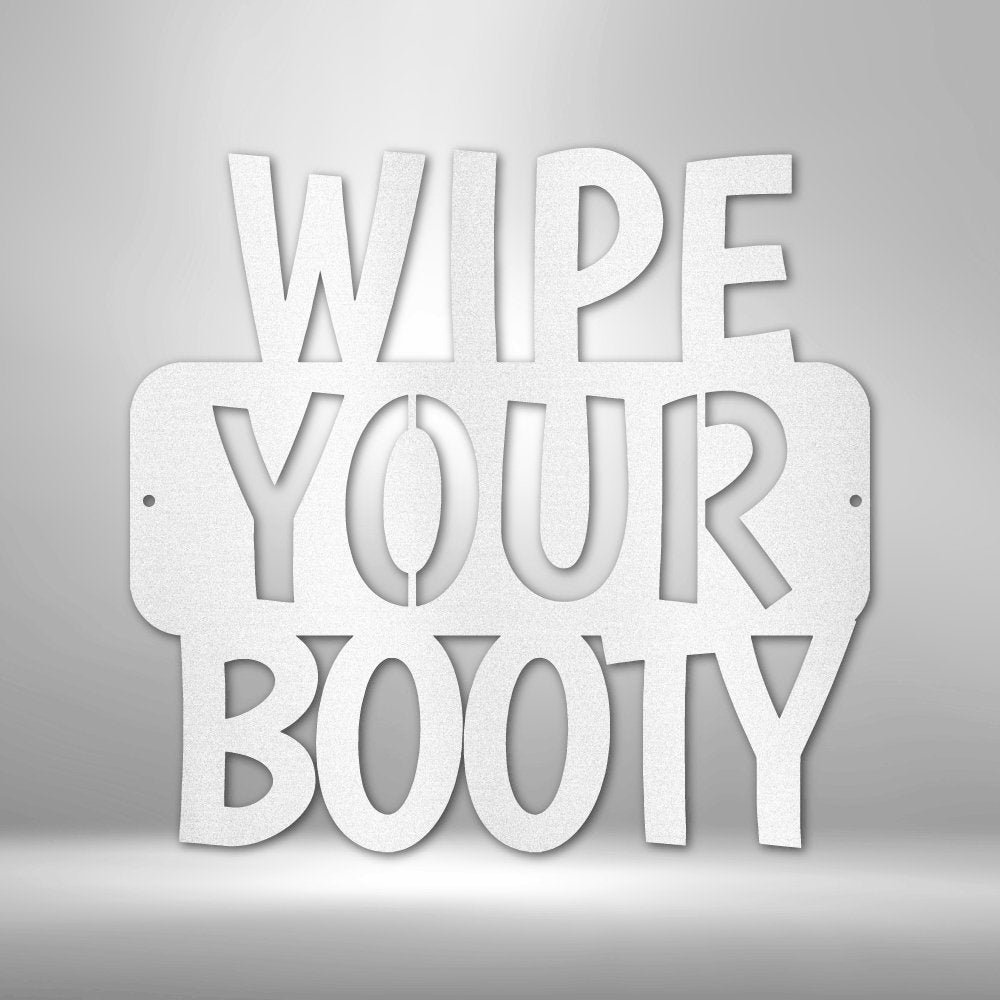 Wipe Your Booty Quote - Steel SignCustomly Gifts