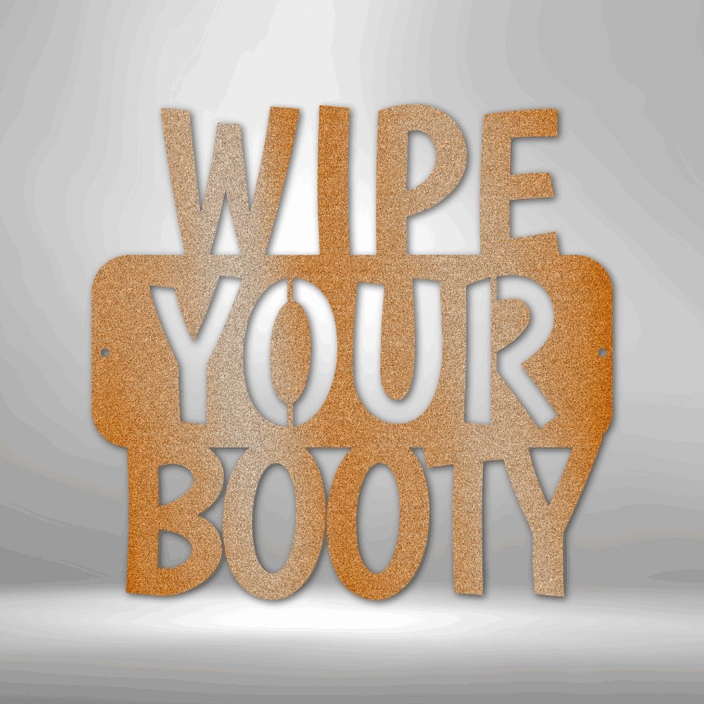 Wipe Your Booty Quote - Steel SignCustomly Gifts