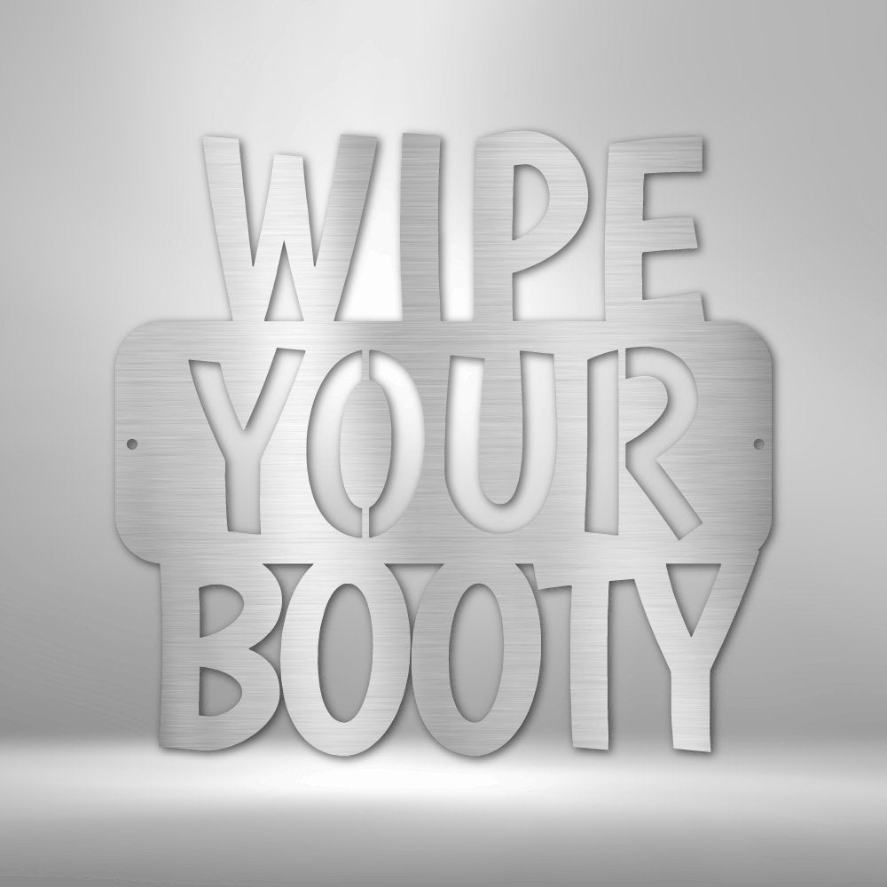 Wipe Your Booty Quote - Steel SignCustomly Gifts