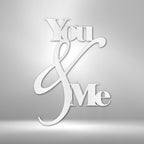 You and Me Quote - Steel SignCustomly Gifts